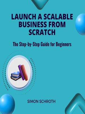 cover image of Launch a Scalable Business from Scratch